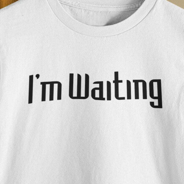 I am Waiting T Shirt